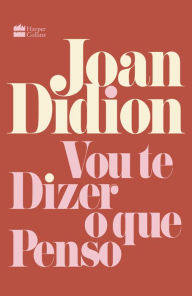 Title: Vou te dizer o que penso, Author: Joan Didion