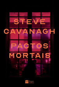 Title: Pactos mortais - Um thriller psicológico instigante de vingança e segredos sombrios, Author: Steve Cavanagh