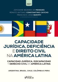 Title: Capacidade jurídica, deficiência e direito civil na América Latina: Argentina, Brasil, Chile, Colômbia e Peru, Author: Agustina Palacios