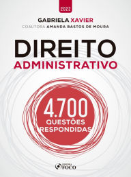 Title: Direito Administrativo: 4.700 Questões Respondidas, Author: Gabriela Xavier