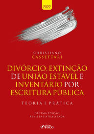 Title: Divórcio, extinção de união estável e inventário por escritura pública: teoria e prática, Author: Christiano Cassettari