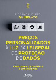 Title: Preços personalizados à luz da Lei Geral de Proteção de Dados: Viabilidade econômica e juridicidade, Author: Pietra Daneluzzi Quinelato