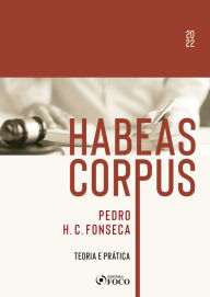 Title: Habeas corpus: Teoria e prática, Author: Pedro H. C. Fonseca
