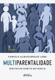 Title: Multiparentalidade: Efeitos no direito de família, Author: Fabiola Albuquerque Lobo