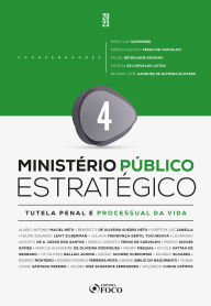 Title: Ministério Público Estratégico - Antirracista: Tutela Penal e Processual da Vida - 1ª Ed - 2023 - Volume 4, Author: Aluisio Antonio Maciel Neto