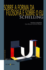 Title: Sobre a forma da filosofia e sobre o eu, Author: FRIEDRICH SCHELLING