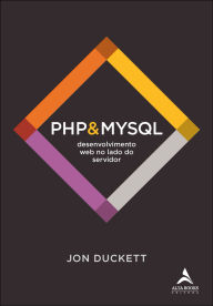 Title: Php&mysql: desenvolvimento web no lado do servidor, Author: Jon Duckett