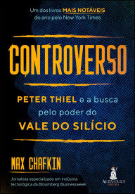 Title: Controverso: peter thiel e a busca pelo poder do vale do silício, Author: Max Chafkin