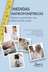Title: Medidas Antropométricas: Saberes e Parâmetros aos Profissionais de Saúde, Author: Yanna Cristina Moraes Lira Nascimento