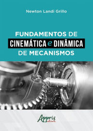 Title: Fundamentos de Cinemática e Dinâmica de Mecanismos, Author: Newton Landi Grillo