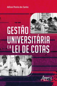 Title: Gestão Universitária e a Lei de Cotas, Author: Adilson Pereira dos Santos