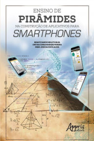 Title: Ensino de Pirâmides na Construção de Aplicativos para Smartphones, Author: Renato Darcio Noleto Silva