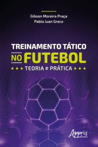Title: Treinamento tático no futebol: teoria e prática, Author: Gibson Moreira Praça