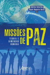 Title: Missões de Paz: Teoria e Dimensão Humana, Author: Sabrina Celestino