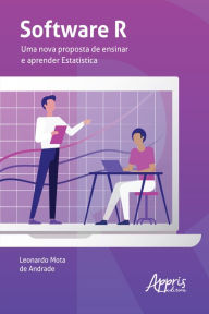 Title: Software R: Uma Nova Proposta de Ensinar e Aprender Estatística, Author: Leonardo Mota de Andrade