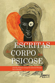 Title: Escritas do Corpo na Psicose, Author: Claudia Escórcio Gurgel do Amaral Pitanga