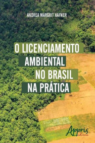 Title: O Licenciamento Ambiental no Brasil na Prática, Author: Andrea Margrit Hafner