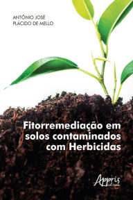 Title: Fitorremediação em Solos Contaminados com Herbicidas, Author: Antônio José Plácido de Mello