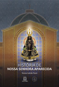 Title: História de Nossa Senhora Aparecida, Author: Tereza Galvão Pasin