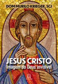 Title: Jesus Cristo. Imagem do Deus invisível, Author: Murilo Krieger