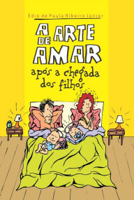 Title: A arte de amar após a chegada dos filhos, Author: Édio de Paula Ribeiro Júnior
