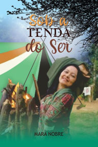 Title: Sob a tenda do ser, Author: Mara Nobre