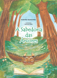 Title: A Sabedoria das Árvores, Author: Andréia Guimarães