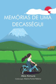 Title: Memórias de uma Decasségui, Author: Akio Kimura