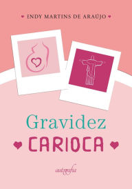 Title: Gravidez carioca, Author: Endy Martins de Araújo