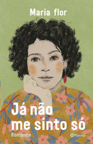 Title: Já não me sinto só, Author: Maria Flor