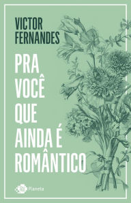 Title: Pra você que ainda é romântico, Author: Victor Fernandes