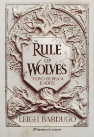 Title: Rule of Wolves (Duologia Nikolai 2): Trono de prata e noite, Author: Leigh Bardugo