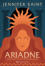 Title: Ariadne: Princesa. Irmã de um monstro. Amante de deuses e heróis., Author: Jennifer Saint