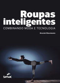 Title: Roupas inteligentes: Combinando moda e tecnologia, Author: Ricardo O'Nascimento