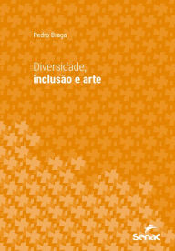 Title: Diversidade, inclusão e arte, Author: Pedro Braga
