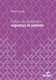 Title: Cultura da qualidade e segurança do paciente, Author: Regina Cassago