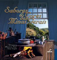 Title: Sabores e cores das Minas Gerais : a culinária mineira no Hotel Senac Grogotó, Author: SENAC. DN.