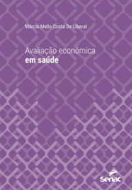 Title: Avaliação econômica em saúde, Author: Márcia Mello Costa De Liberal