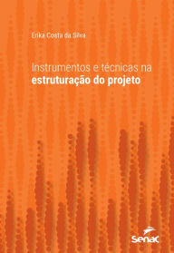 Title: Instrumentos e técnicas na estruturação do projeto, Author: Erika Costa da Silva