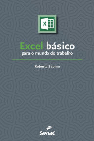 Title: Excel básico para o mundo do trabalho, Author: Roberto Sabino
