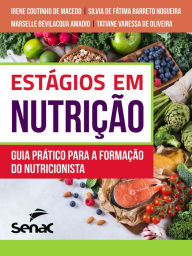 Title: Estágios em nutrição: guia prático para a formação do nutricionista, Author: Irene Coutinho de Macedo