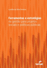 Title: Ferramentas e estratégias na gestão para projetos sociais e políticas públicas, Author: Lucélia da Silva Ferreira