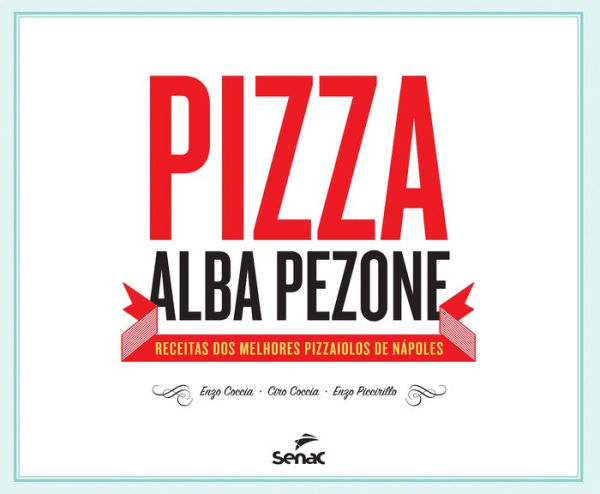 Pizza Alba Pezone: Receitas dos melhores pizzaiolos de Nápoles