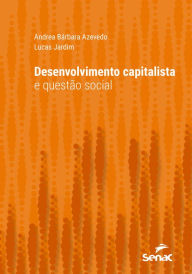 Title: Desenvolvimento capitalista e questão social, Author: Andrea Bárbara Azevedo