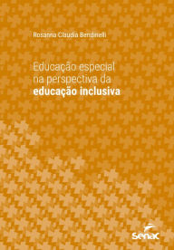 Title: Educação especial na perspectiva da educação inclusiva, Author: Rosanna Claudia Bendinelli