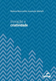 Title: Inovação e criatividade, Author: Malena Moscardini Assunção Martelli
