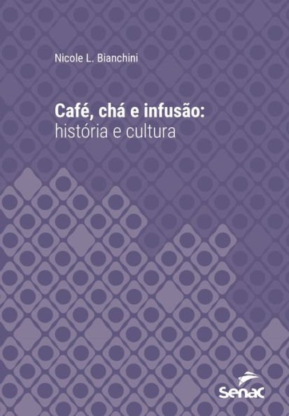 Café, chá e infusão : história e cultura