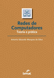 Title: Redes de computadores: teoria e prática, Author: Antonio Eduardo Marques da Silva