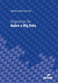 Title: Segurança de dados e Big Data, Author: Adriano Carlos de Lima