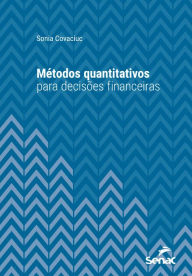 Title: Métodos quantitativos para decisões financeiras, Author: Sonia Covaciuc